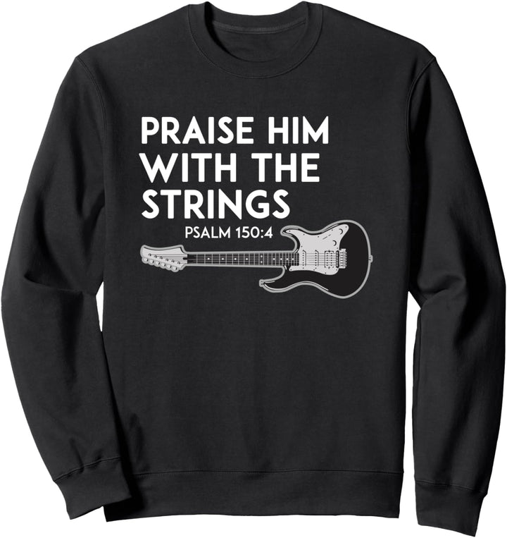 Praise Him Gitarrensaiten Shirt Musik Gitarristen Geschenk Sweatshirt