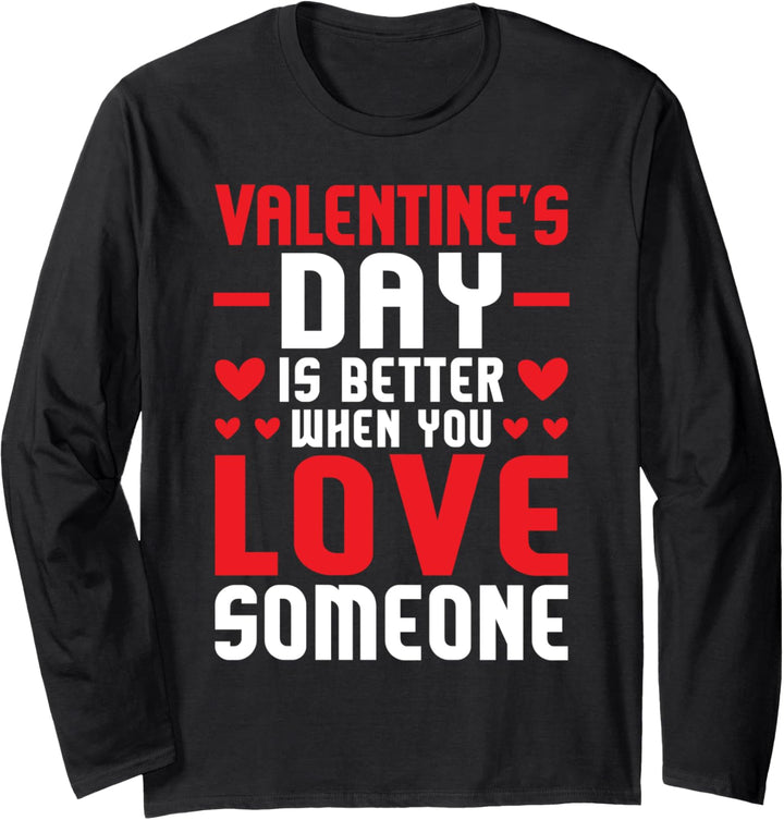 Valentinstag ist besser zum Valentinstag Langarmshirt