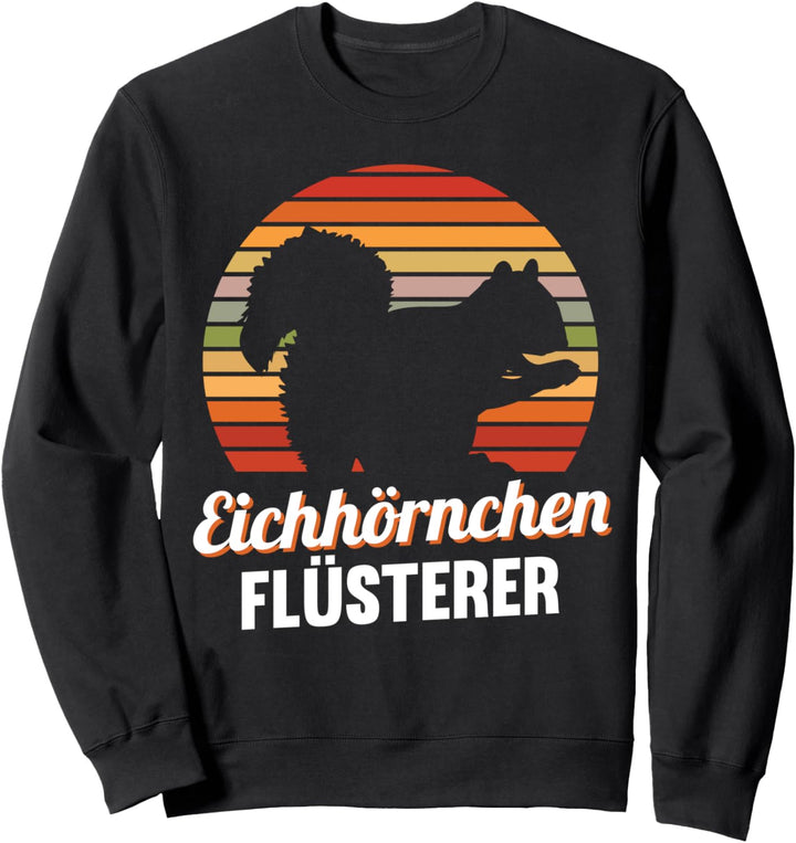 Eichhörnchen Flüsterer Sweatshirt