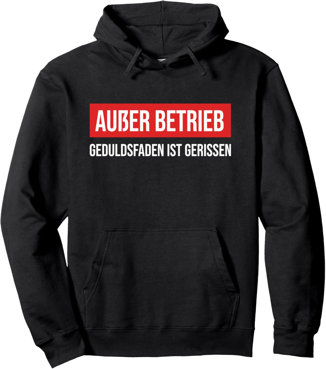 Ausser Betrieb Geduldsfaden Gerissen Hoodie Lustige Sprüche Pullover Hoodie