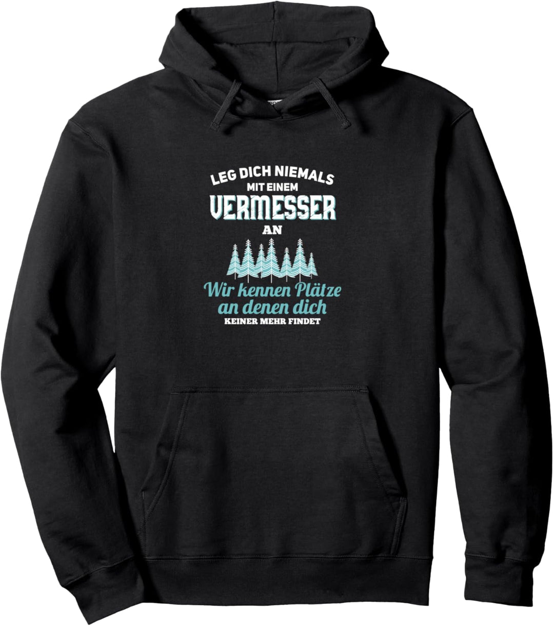 Leg dich niemals mit einem Vermesser Geschenk Spruch Lustig Pullover Hoodie