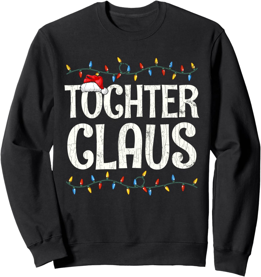 Tochter Claus Lustiges Weihnachts-Geschenk Familien Sweatshirt
