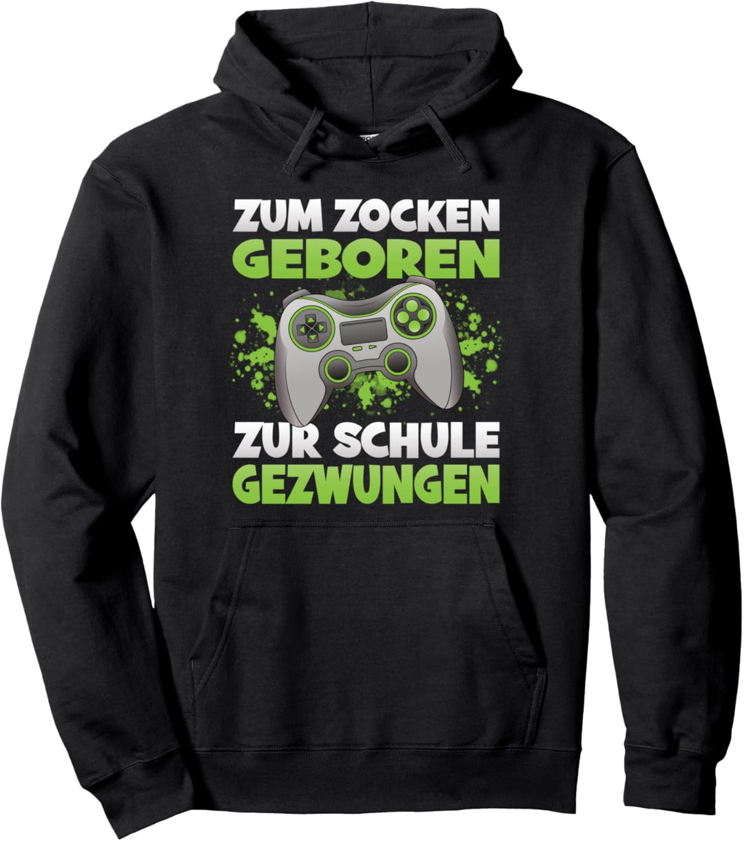 Zum Zocken Geboren Schule Lustiges Gamer Zocker Sprüche Game Pullover Hoodie