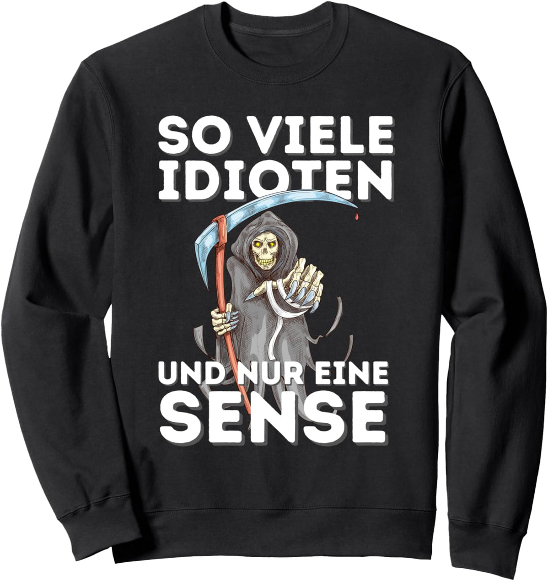 So Viele Idioten Und Nur Eine Sense - Spruch Statement Sweatshirt