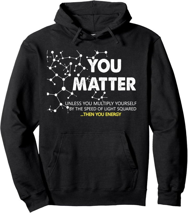 YOU MATTER | THEN YOU ENERGY | Science + Biology + Physics Pullover Hoodie