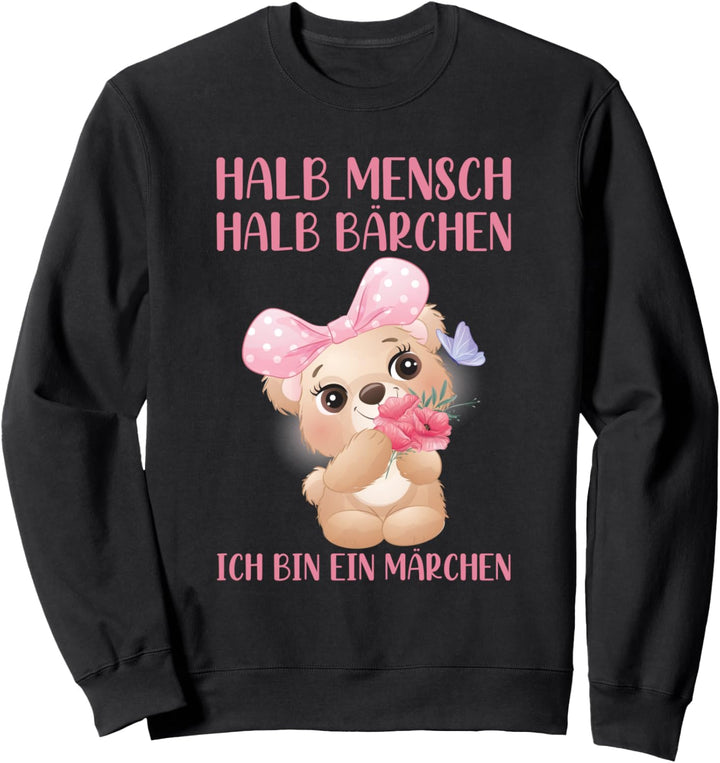 Halb Mensch Halb Bärchen Bin Ein Märchen Süsser Bär Teddybär Sweatshirt