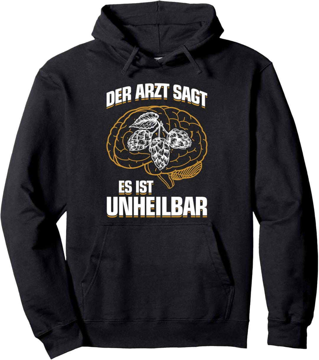 ...es ist unheilbar - Bier Brauen Bierbrauer Braumeister Pullover Hoodie