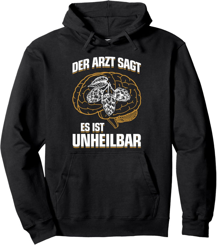 ...es ist unheilbar - Bier Brauen Bierbrauer Braumeister Pullover Hoodie