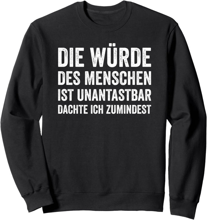 Grundrechte Die Würde Des Menschen Ist Unantastbar Sweatshirt
