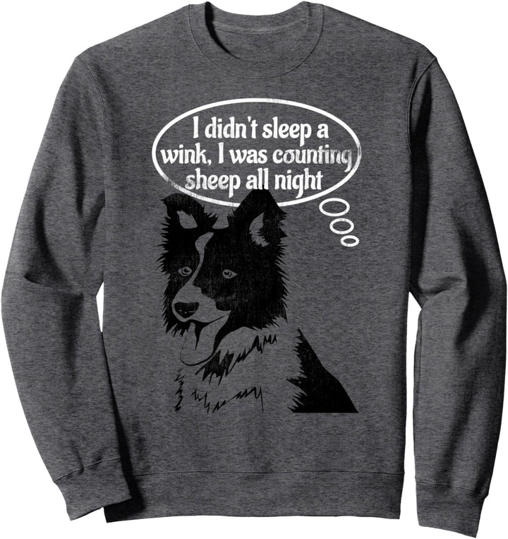Die ganze Nacht Schafe zählen Border Collie-Schäferhund Sweatshirt