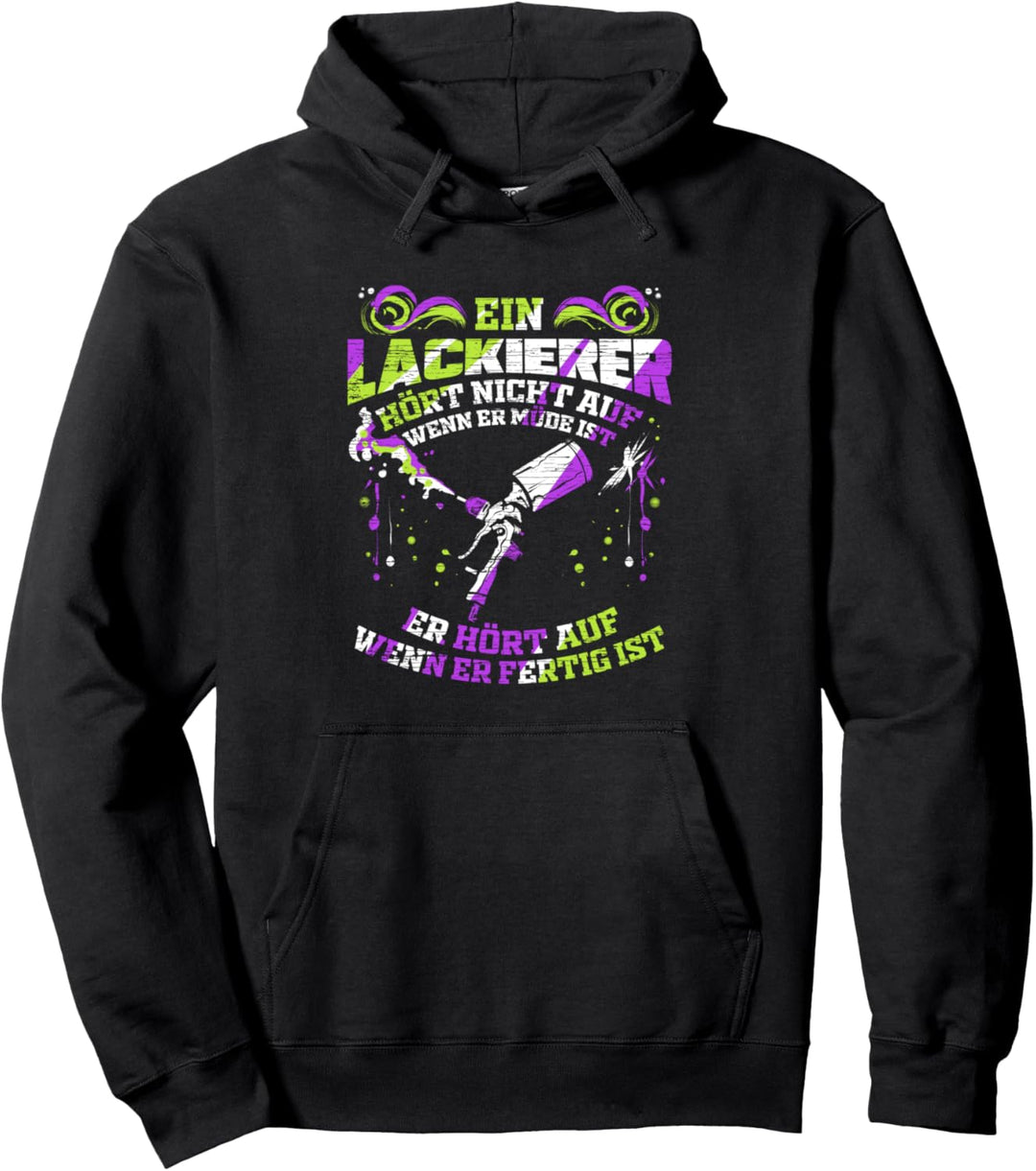 Ein Lackierer hört nicht auf wenn er müde ist Geschenk Pullover Hoodie