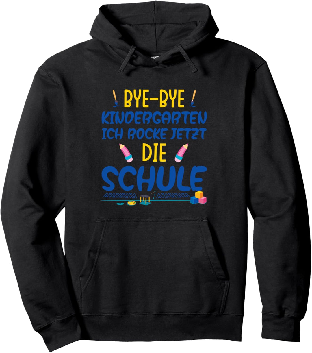 Schulanfang Bye Bye Kindergarten ich rocke jetzt die Schule Pullover Hoodie