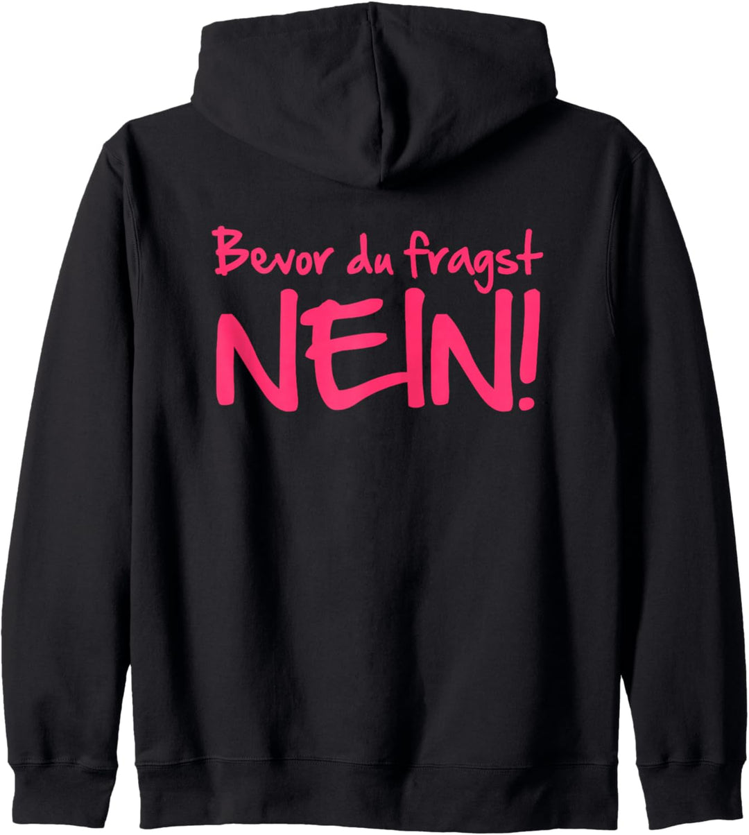 Backprint Bevor du fragst Nein Kapuzenjacke