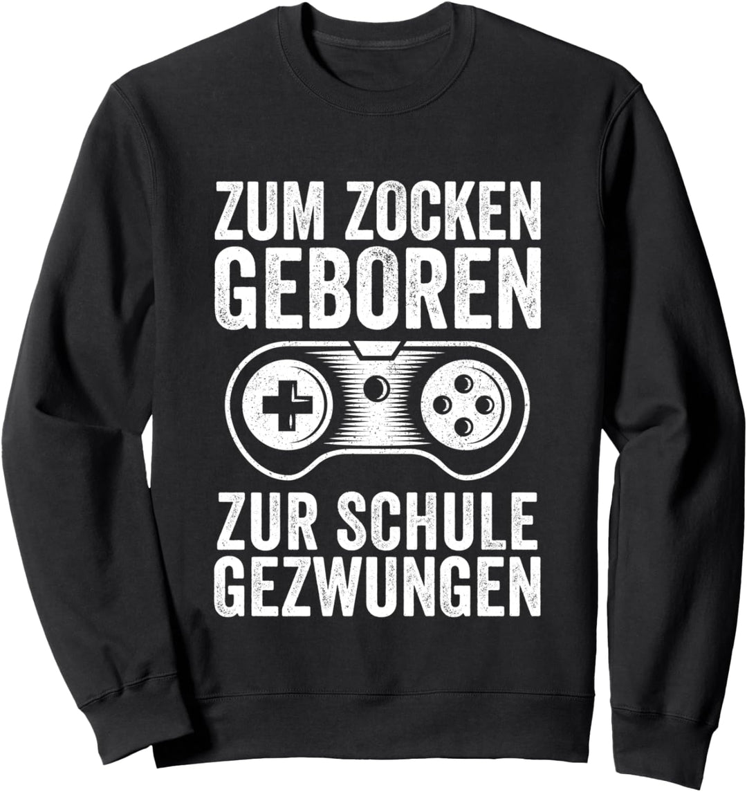 Zum Zocken Geboren Zur Schule Gezwungen Junge Zocker Gamer Sweatshirt