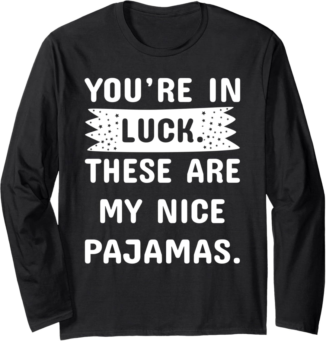 Kids Pajama Gift You're In Luck These Are My Nice Pajamas Langarmshirt