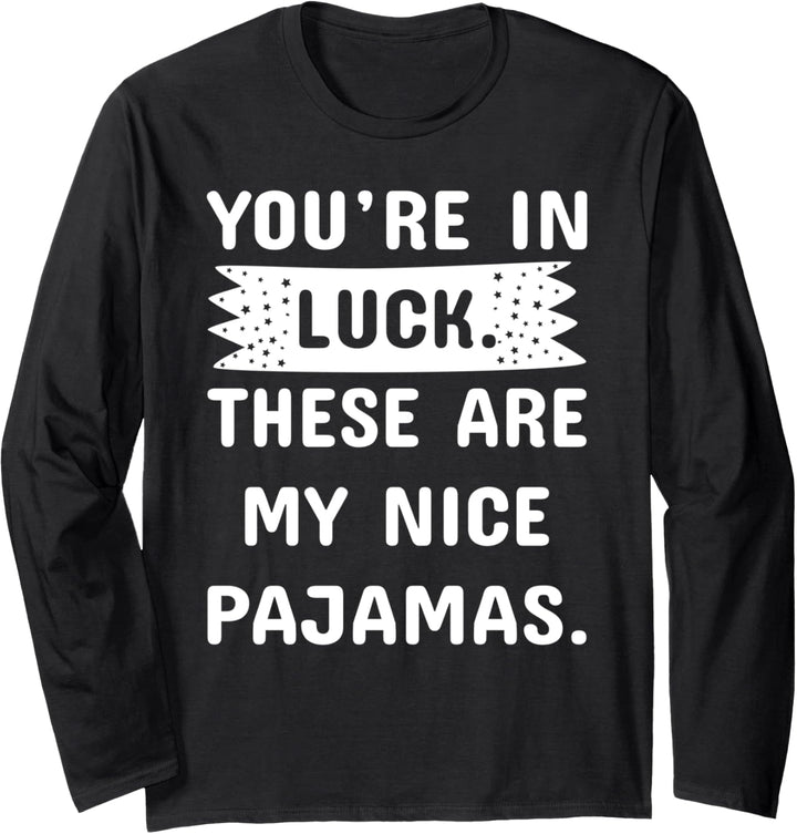 Kids Pajama Gift You're In Luck These Are My Nice Pajamas Langarmshirt