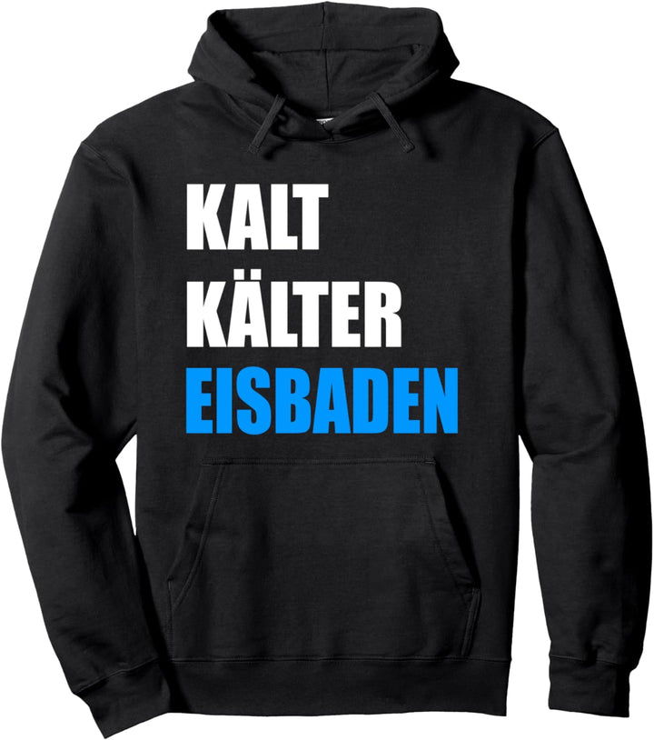Kalt Kälter Eisbaden Winterbaden Eisschwimmen Pullover Hoodie