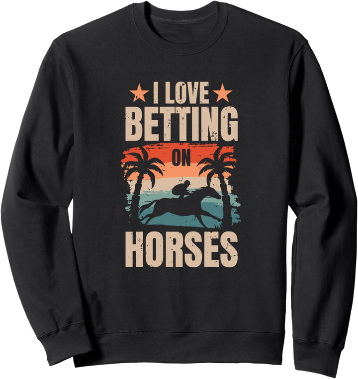 I Love Betting On Horses Pferderennen Wetten Sweatshirt