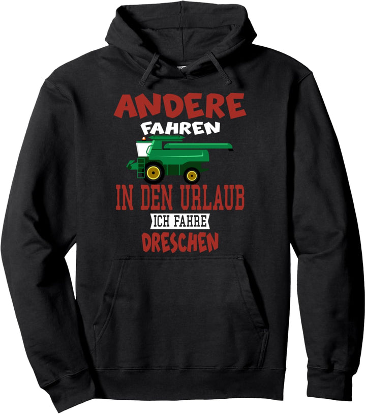 Andere fahren in den Urlaub ich fahre dreschen Biobauer Pullover Hoodie