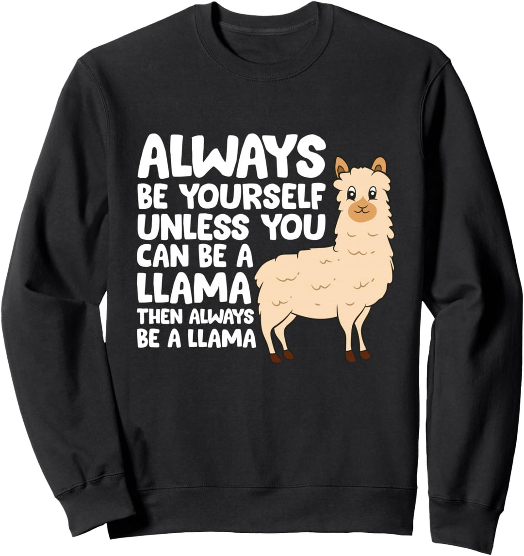 Lama - Sei du selbst, es sei denn du kannst ein Lama sein Sweatshirt