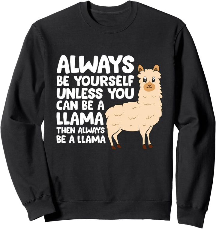 Lama - Sei du selbst, es sei denn du kannst ein Lama sein Sweatshirt
