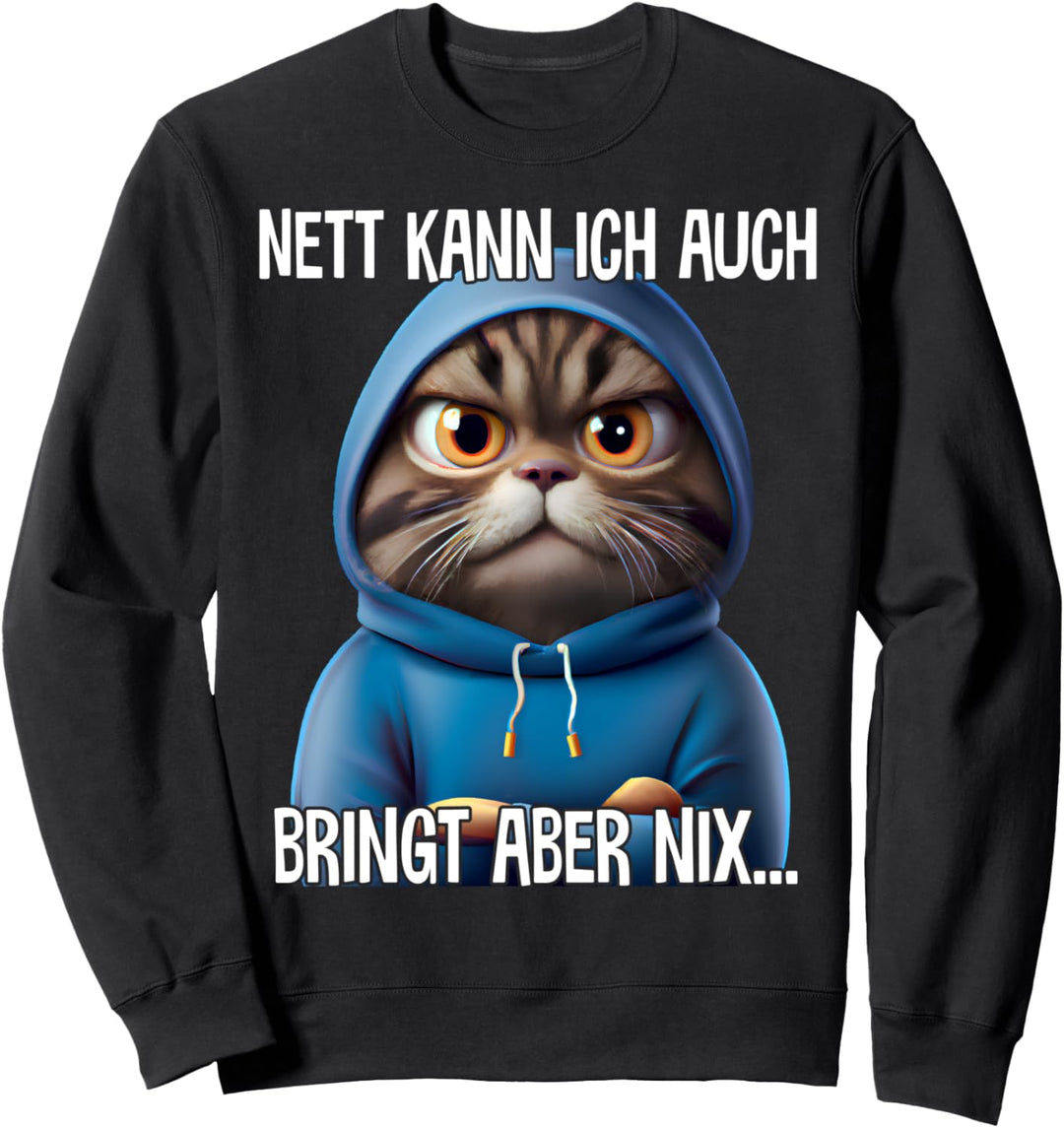 Nett kann ich auch Spruch Lustig Witzig Katze Fun Geschenk Sweatshirt