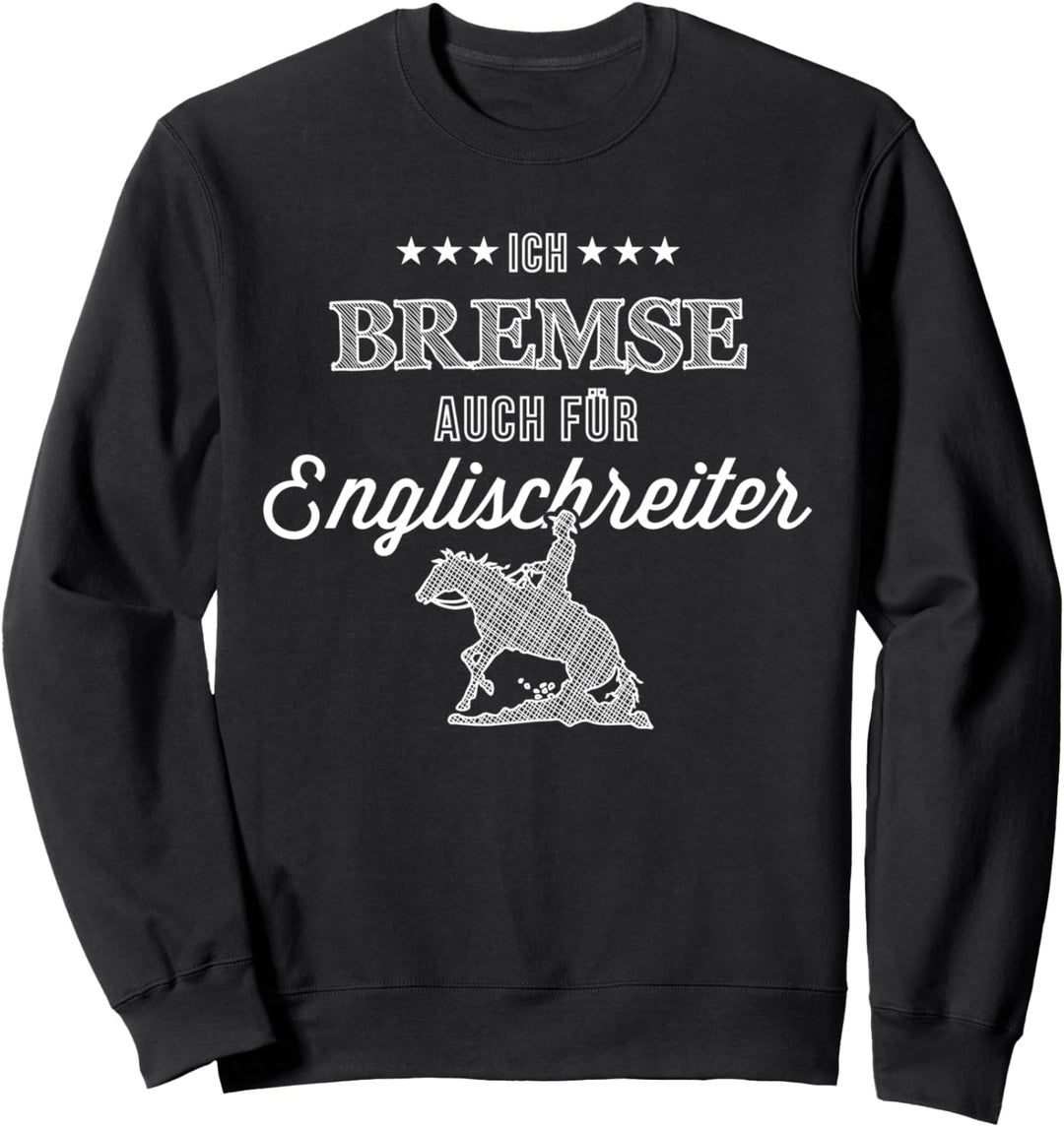 Ich bremse auch für Englischreiter Westernreiter Westernmann Sweatshirt