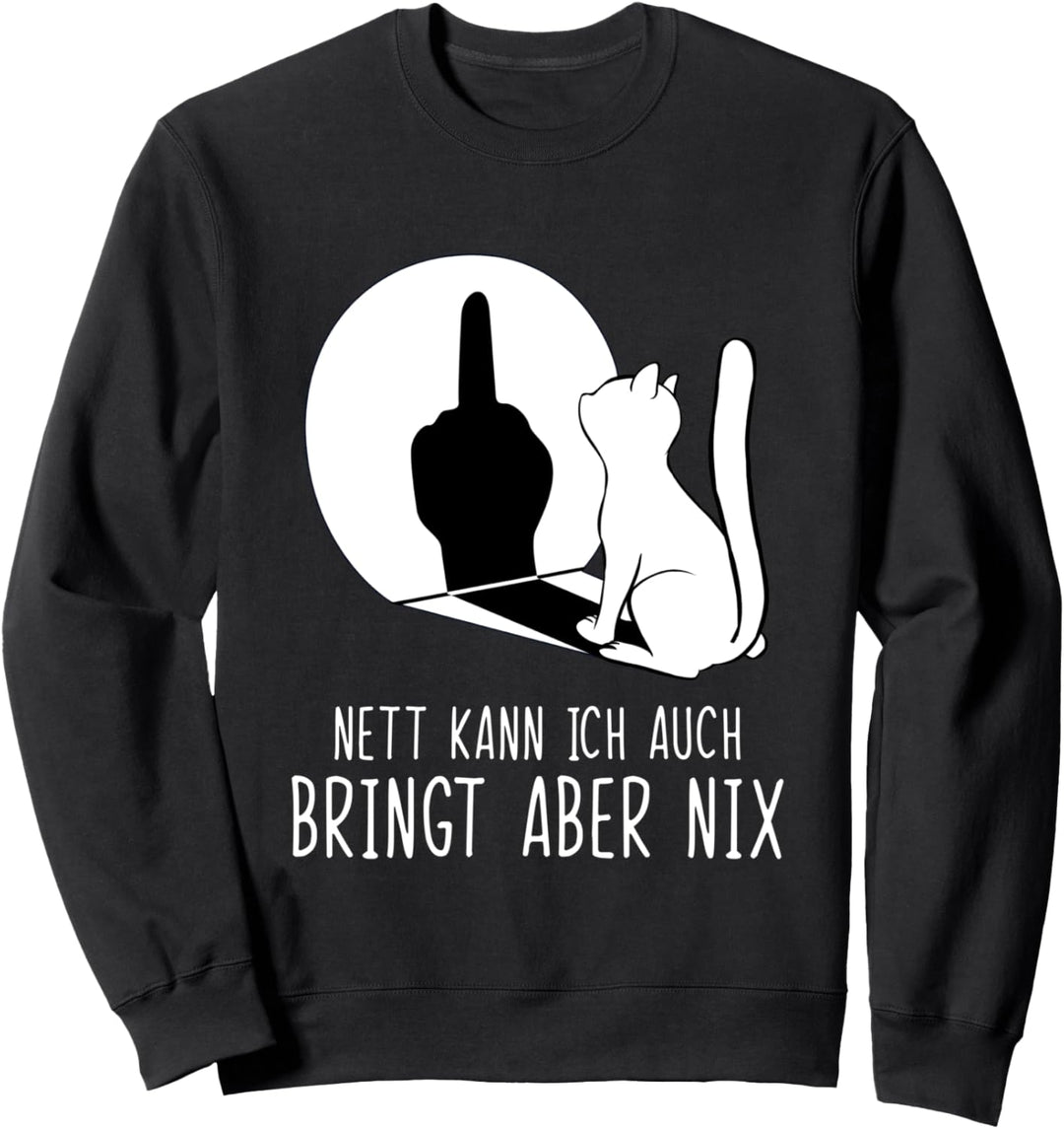 Katze Nett Kann Ich Auch Bringt Aber Nix Sweatshirt