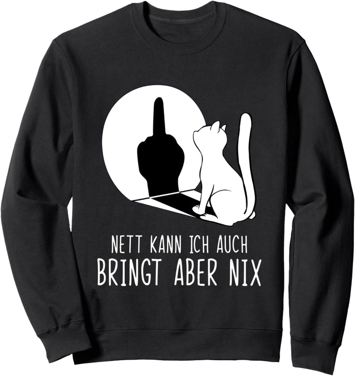 Katze Nett Kann Ich Auch Bringt Aber Nix Sweatshirt