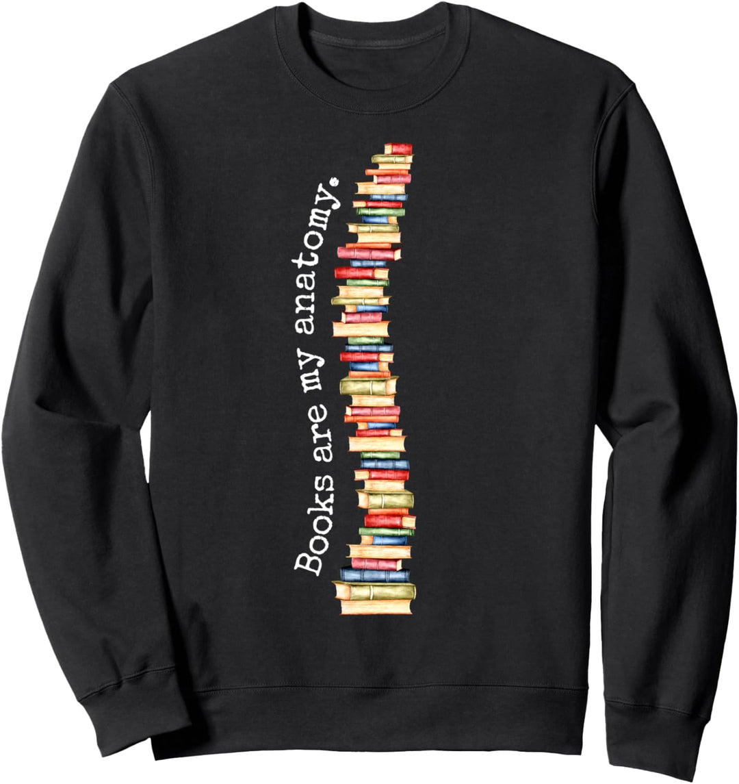 Bücher Wirbelsäule Leseratte Bücherwurm Books Are My Anatomy Sweatshirt