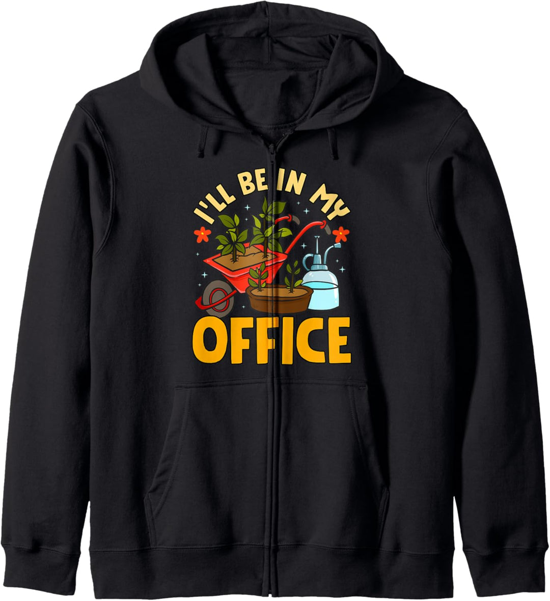 I'll Be In My Office Garden Funny Gardener Gardening Shirt Kapuzenjacke