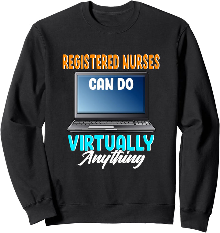 Registered Nurses können praktisch alles machen Lustige RN Sweatshirt