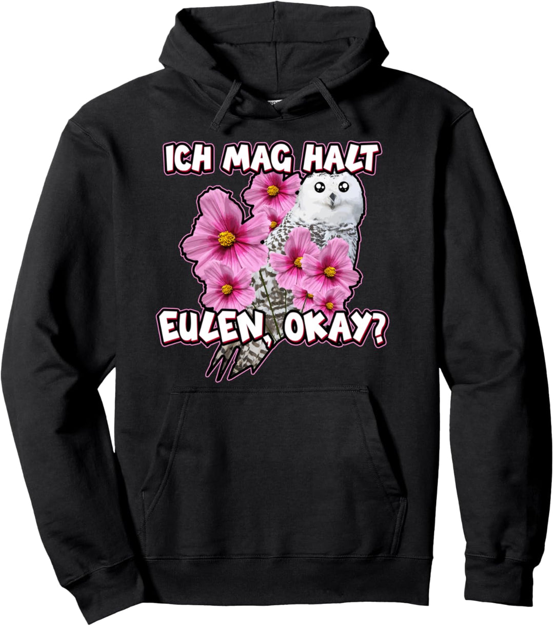 Ich mag halt Eulen Nachtvogel Vögel Vogel Kautz Uhu Owl Eule Pullover Hoodie