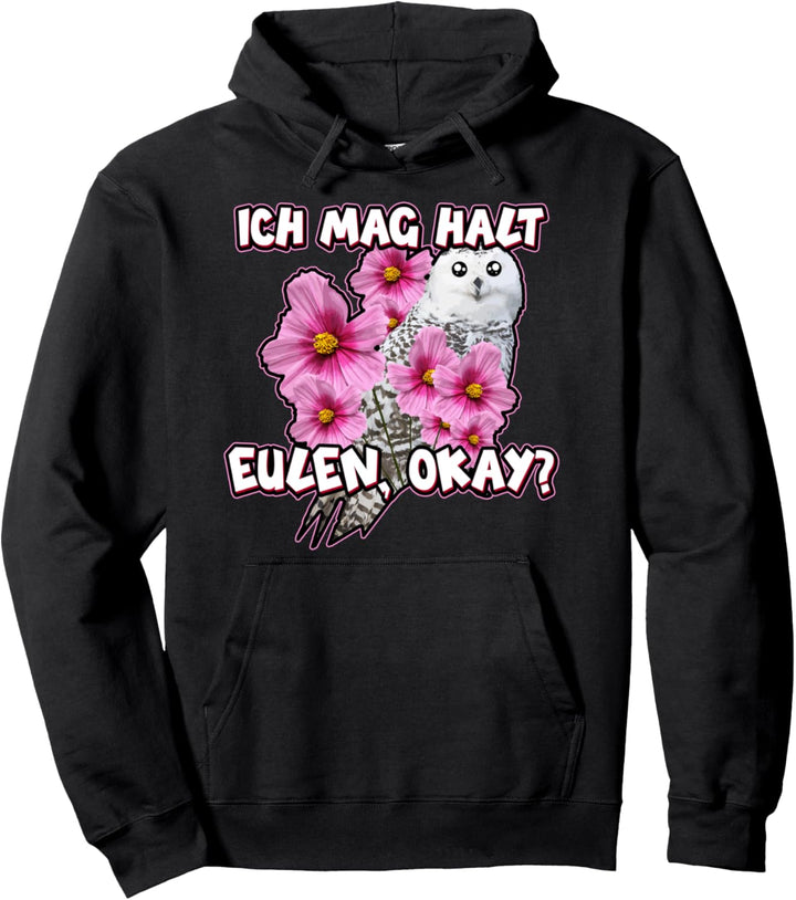 Ich mag halt Eulen Nachtvogel Vögel Vogel Kautz Uhu Owl Eule Pullover Hoodie