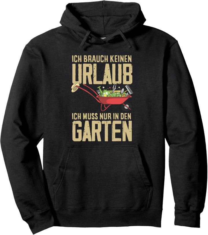 Ich Brauche Keinen Urlaub Lustiges Garten Gärtnerin Gärtner Pullover Hoodie