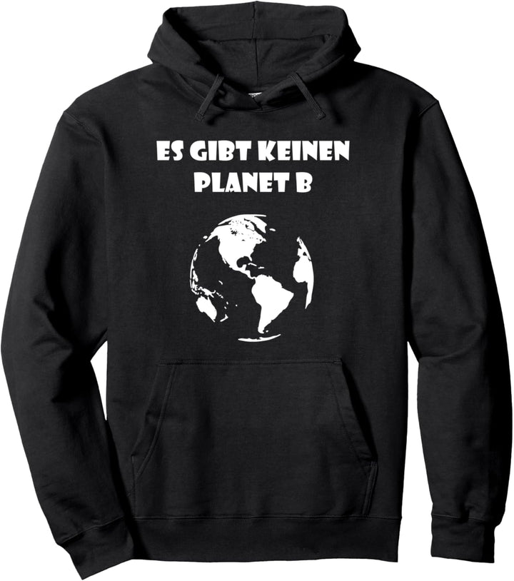 Es gibt keinen Planet B Pullover Hoodie