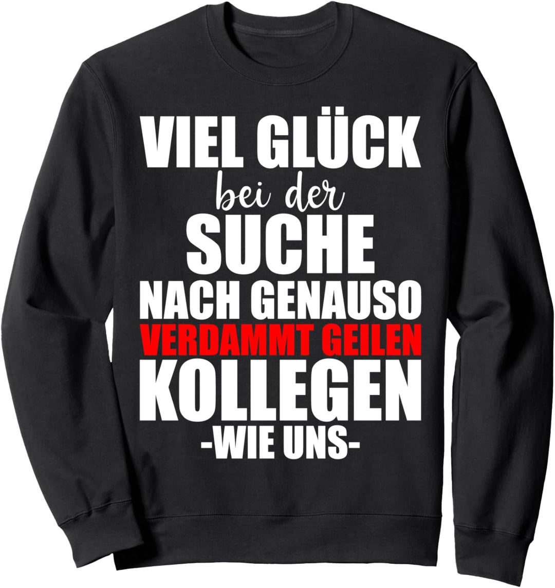 Lustiges Kollege Abschied Spruch Abschiedsgeschenk Neuer Job Sweatshirt