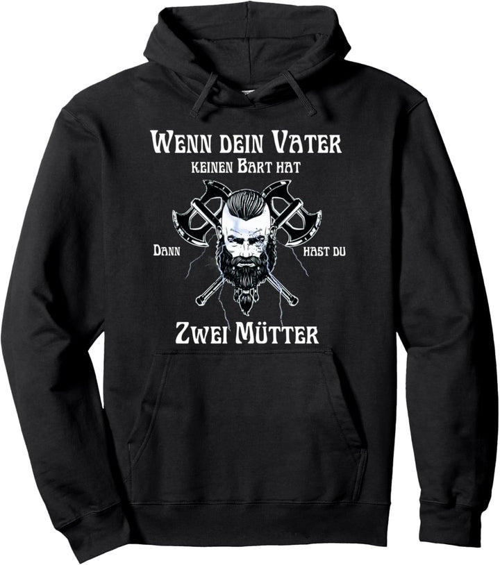 wenn dein vater keinen bart hat dann hast du zwei mütter Pullover Hoodie