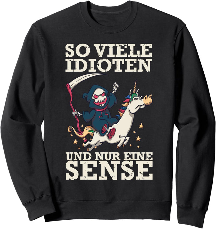 So Viele Idioten Und Nur Eine Sense - Halloween Sweatshirt