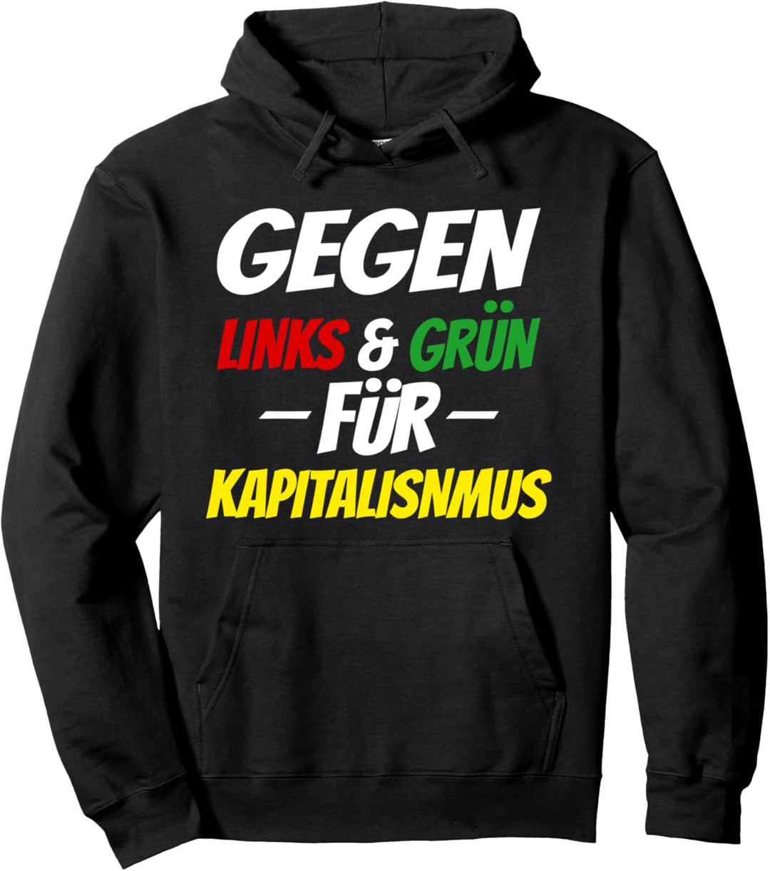 Gegen Links und Grün für den Kapitalismus Pullover Hoodie