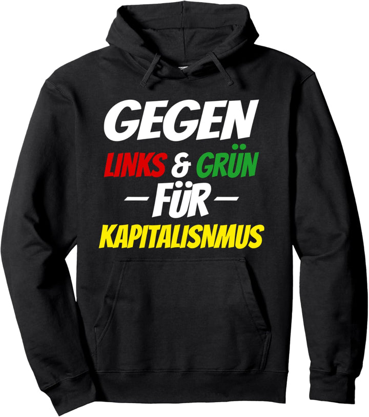 Gegen Links und Grün für den Kapitalismus Pullover Hoodie