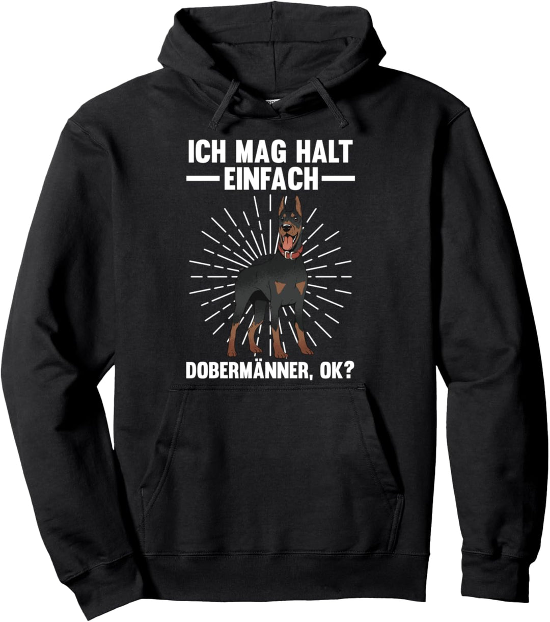 Ich mag halt einfach Dobermänner ok? Pullover Hoodie