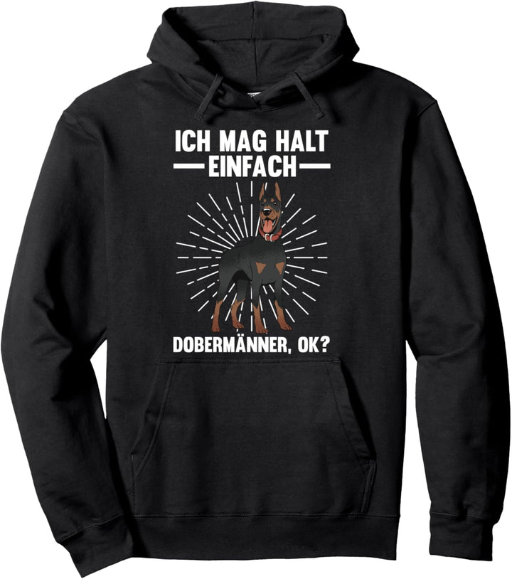Ich mag halt einfach Dobermänner ok? Pullover Hoodie