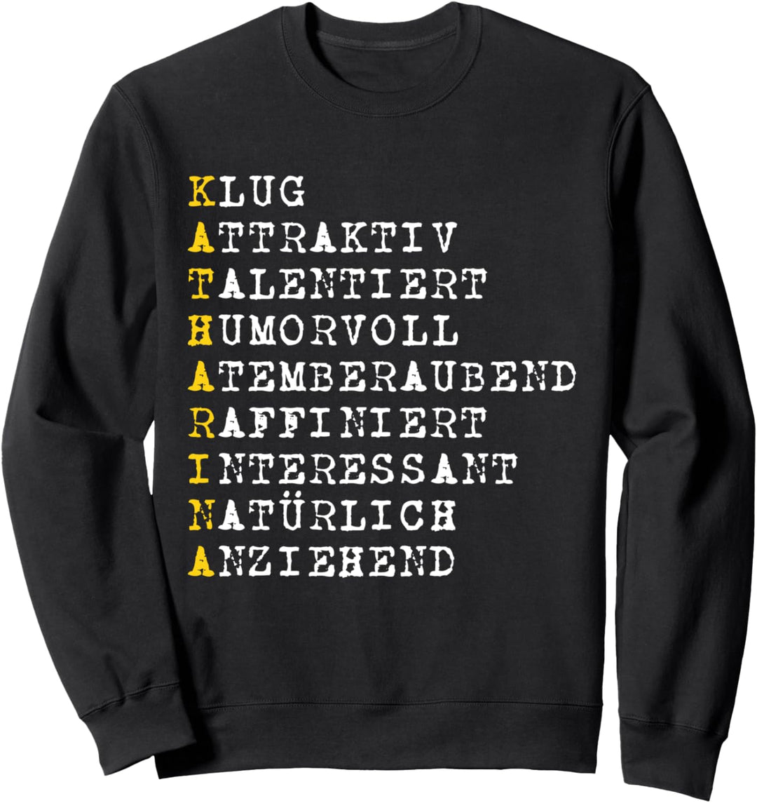 Positive Eigenschaften, Frauen Charakter, Name Katharina Sweatshirt