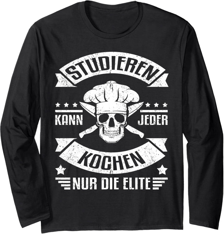 Studieren kann jeder, kochen nur die Elite - Lustiges Köche Langarmshirt