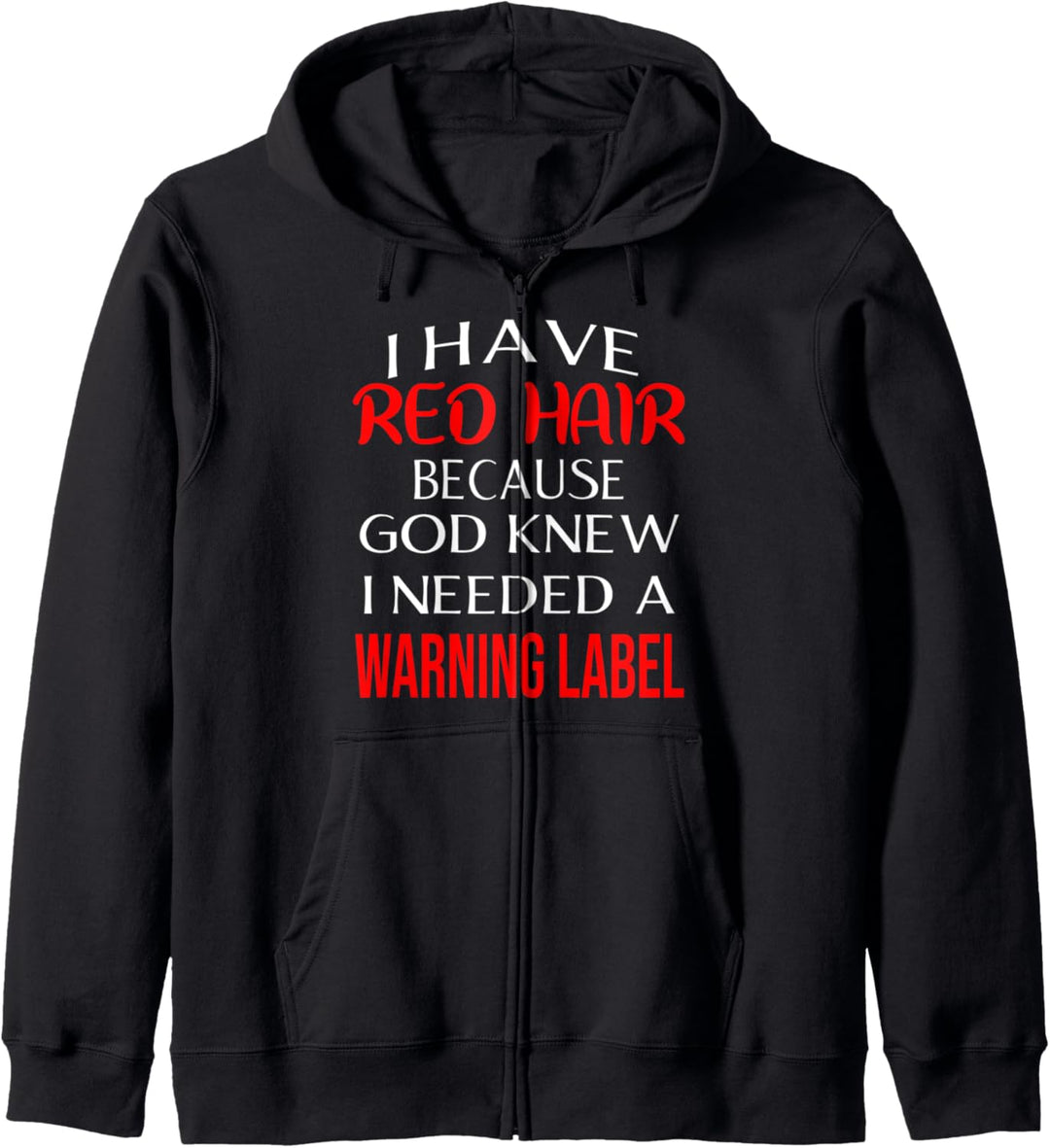 I Have Red Hair Because God Knew I Needed A Warning Label Kapuzenjacke