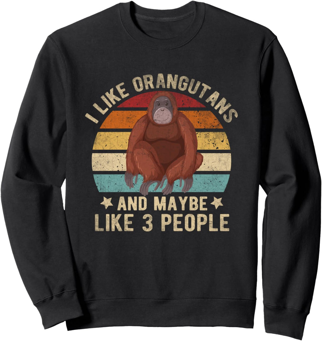 I Like Orang-Utans and Maybe 3 People Lustiges Zitat Orang-Utan Sweatshirt