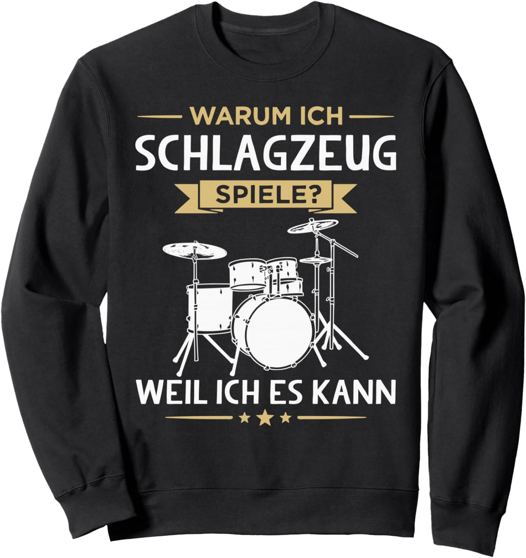 Warum Ich Schlagzeug Spiele Lustiges Schlagzeuger Sweatshirt