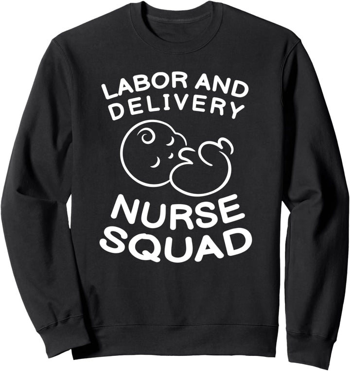 Labor and Delivery Nurse Squad Pediatrician Pedriatic Gift Sweatshirt