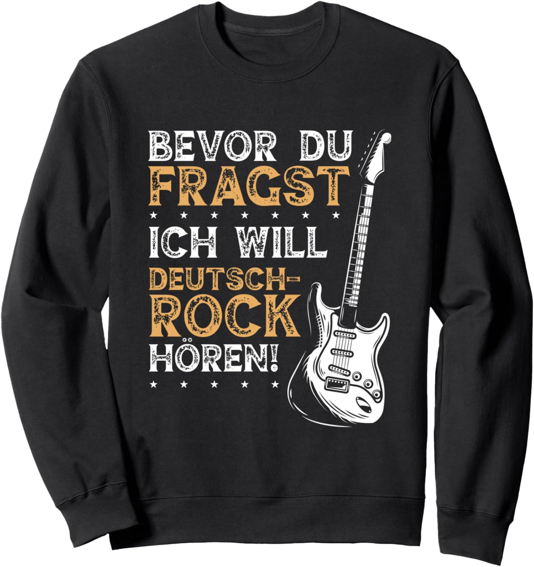 Bevor du fragst - Ich will Deutschrock Sweatshirt
